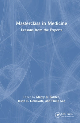 Masterclass in Medicine: Lessons from the Experts by Bolster, Marcy B.