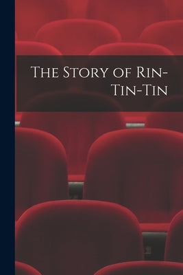 The Story of Rin-Tin-Tin by Anonymous