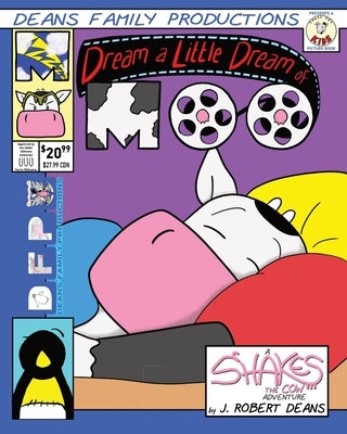 Dream a Little Dream Of Moo: A Shakes the Cow Adventure by Deans, J. Robert