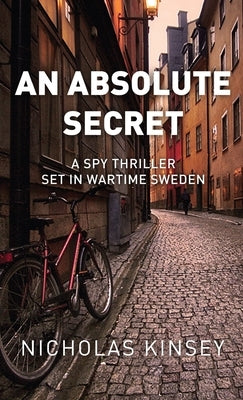 An Absolute Secret: A Spy Thriller set in Wartime Sweden by Kinsey, Nicholas