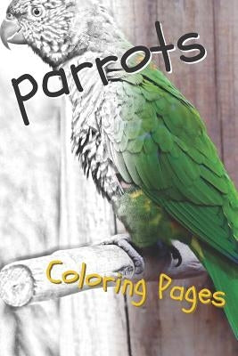 Parrot Coloring Pages: Beautiful Parrots Drawings for Kids and for Adults Relaxation by Pages, Coloring