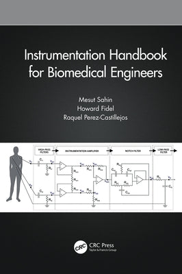 Instrumentation Handbook for Biomedical Engineers by Sahin, Mesut