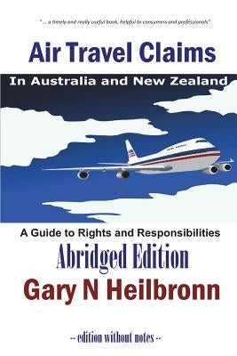 Air Travel Claims in Australia and New Zealand: A Guide to Rights and Responsibilities - Abridged Edition by Heilbronn, Gary N.