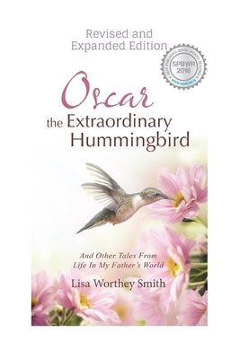 Oscar the Extraordinary Hummingbird: Revised and Expanded Edition by Smith, Lisa Worthey