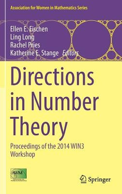 Directions in Number Theory: Proceedings of the 2014 Win3 Workshop by Eischen, Ellen E.