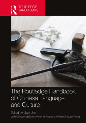 The Routledge Handbook of Chinese Language and Culture by Jiao, Liwei
