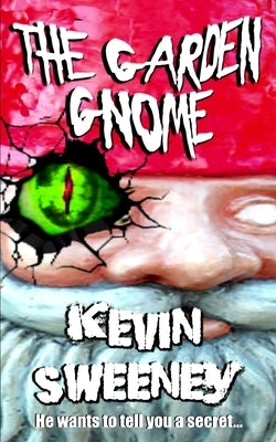 The Garden Gnome: Extreme Horror by Sweeney, Kevin