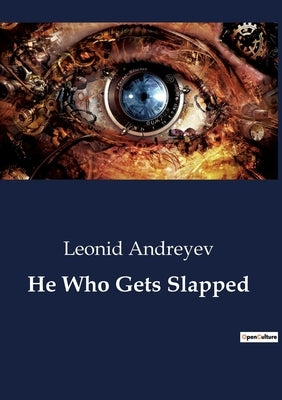 He Who Gets Slapped: A Theatrical Exploration of Identity and Deception by Andreyev, Leonid