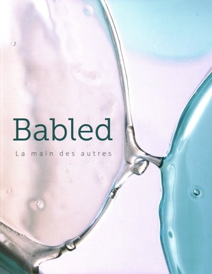 Babled: The Hand of Others/ La Main Des Autres by Vettese, Angela