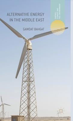 Alternative Energy in the Middle East by Bahgat, G.