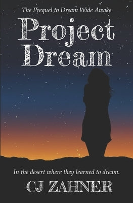 Project Dream: The Prequel to Dream Wide Awake by Zahner, Cj