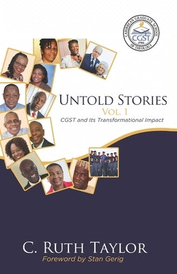 Untold Stories Vol. 1: CGST and Its Transformational Impact by Gerig, Stan