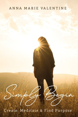 Simply Begin by Valentine, Anna Marie