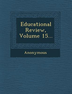 Educational Review, Volume 15... by Anonymous