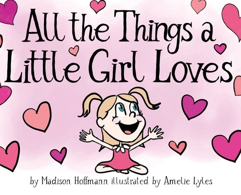 All The Things A Little Girl Loves by Hoffmann, Madison