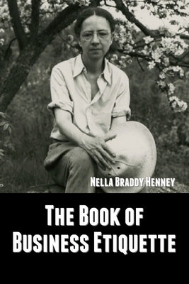 The Book of Business Etiquette by Henney, Nella Braddy