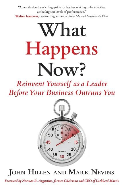 What Happens Now?: Reinvent Yourself as a Leader Before Your Business Outruns You by Hillen, John