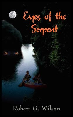 Eyes of the Serpent by Wilson, Robert G.