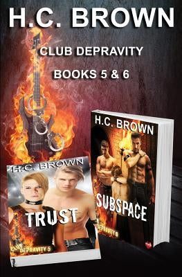 Club Depravity - Books 5 & 6: Trust & Subspace by Brown, H. C.