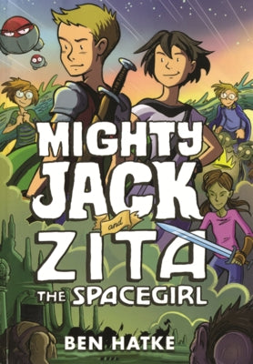 Mighty Jack and Zita the Spacegirl by Hatke, Ben