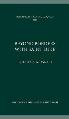 Beyond Borders with Saint Luke by Danker, Frederick W.