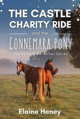 The Castle Charity Ride and the Connemara Pony - The Coral Cove Horses Series by Heney, Elaine