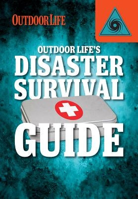 Outdoor Life's Disaster Survival Guide by Johnson, Rich