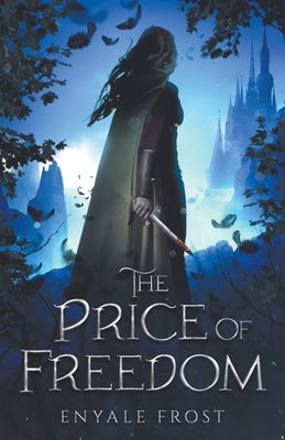 The Price of Freedom by Frost, Enyale