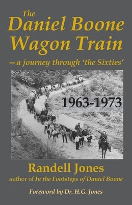 The Daniel Boone Wagon Train--a journey through 'the Sixties' by Jones, Randell