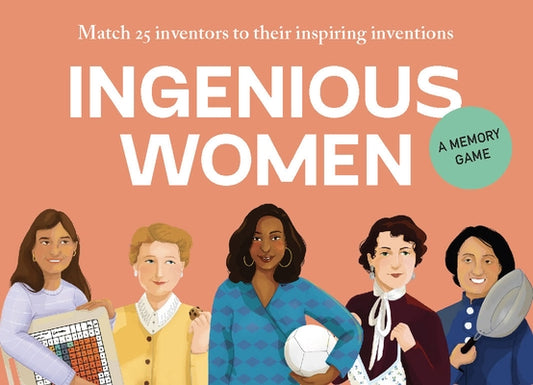 Ingenious Women: Match 25 Inventors to Their Inspiring Inventions by Ganeri, Anita