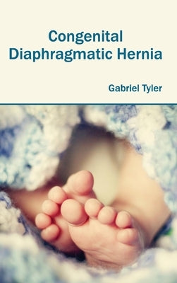 Congenital Diaphragmatic Hernia by Tyler, Gabriel