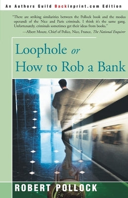 Loophole: Or How to Rob a Bank by Pollock, Robert
