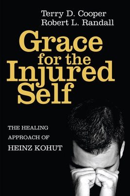 Grace for the Injured Self by Cooper, Terry D.