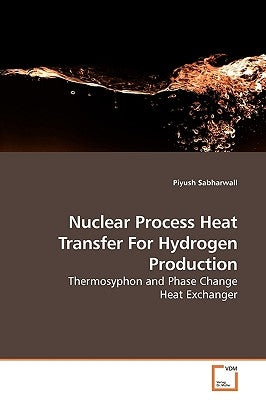 Nuclear Process Heat Transfer For Hydrogen Production by Sabharwall, Piyush