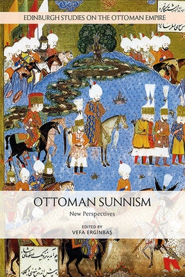 Ottoman Sunnism: New Perspectives by Erginbaş, Vefa