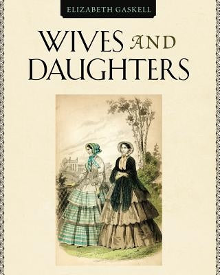 Wives and Daugthers by Gaskell, Elizabeth Cleghorn