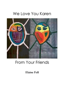 We Love You Karen From Your Friends by Fell, Elaine