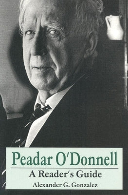 Peadar O'Donnell: A Reader's Guide by Gonzalez, Alexander