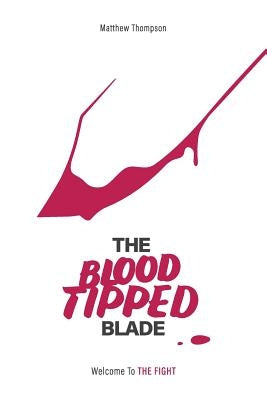 The Blood Tipped Blade: Overcoming porn addictions in 'generation xxx' by Thompson, Matthew