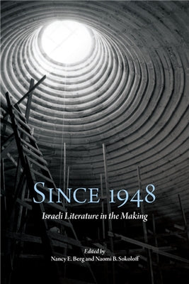 Since 1948: Israeli Literature in the Making by Berg, Nancy E.