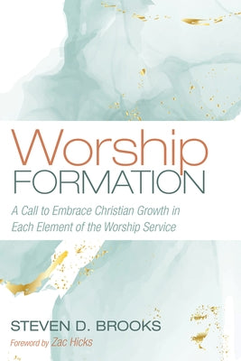 Worship Formation by Brooks, Steven D.