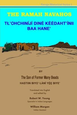The Ramah Navahos: Tl'ohchiniji Dine Keedaht'inii Baa Hane by Young, Robert W.