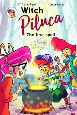 Witch Piluca: The first spell by Figueres, Maria Carme Ripoll