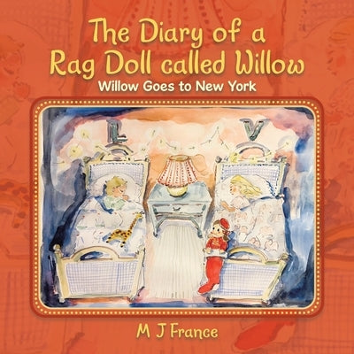 The Diary of a Rag Doll called Willow: Willow Goes to New York by France, M. J.