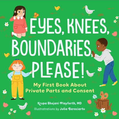 Eyes, Knees, Boundaries, Please!: My First Book about Private Parts and Consent by Bereciartu, Julia