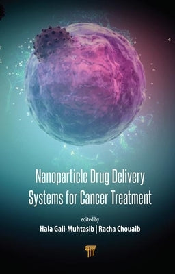 Nanoparticle Drug Delivery Systems for Cancer Treatment by Gali-Muhtasib, Hala