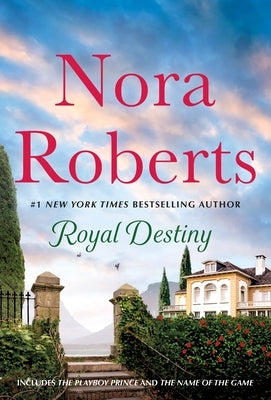Royal Destiny: 2-In-1: The Playboy Prince and the Name of the Game by Roberts, Nora