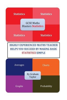 GCSE MathsBlasters Statistics: The basics of Statistics for GCSE Foundation Maths made simple by Taylor, Graham