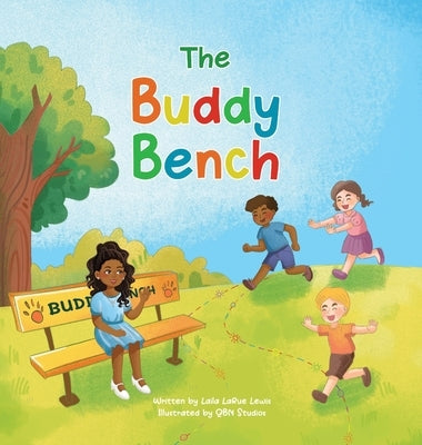 The Buddy Bench: A Children's Book About Kindness, Friendship, and Inclusion by Lewis, Laila L.