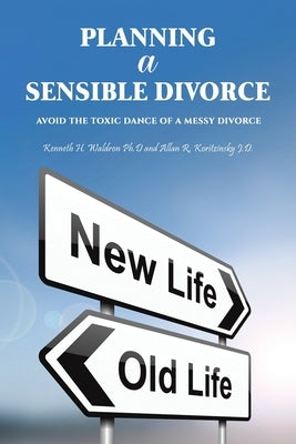 Planning a Sensible Divorce by Waldron Ph. D., Kenneth H.